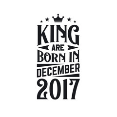 King are born in December 2017. Born in December 2017 Retro Vintage Birthday