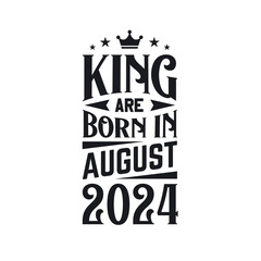King are born in August 2024. Born in August 2024 Retro Vintage Birthday