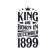 King are born in December 1899. Born in December 1899 Retro Vintage Birthday