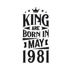 King are born in May 1981. Born in May 1981 Retro Vintage Birthday