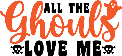 All the Ghouls love me