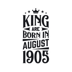 Obraz premium King are born in August 1905. Born in August 1905 Retro Vintage Birthday