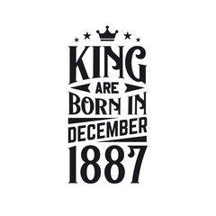 King are born in December 1887. Born in December 1887 Retro Vintage Birthday