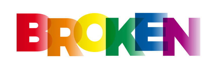 The word Broken. Vector banner with the text colored rainbow.