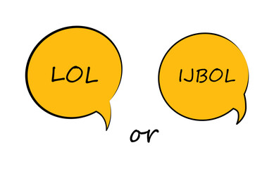 IJBOL or Lol phrase. Gen-Z version of LOL, stands for I just burst out laughing