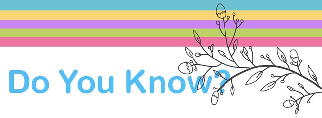 Do You Know Floral Element Colorful Stripes Text Horizontal