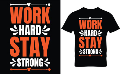 Work hard stay strong typography t-shirt design