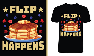 Flip Happens T shirt Design. Pancakes t shirt Design