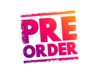 Pre-order - order placed for an item that has not yet been released, text concept stamp