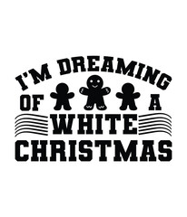 I’m dreaming of a white Christmas, Christmas SVG, Funny Christmas Quotes, Winter SVG, Merry Christmas, Santa SVG, typography, vintage, t shirts design, Holiday shirt