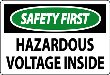 Safety First Sign Hazardous Voltage Inside