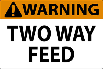 Warning Sign Two Way Feed