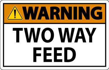 Warning Sign Two Way Feed