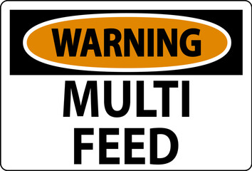 Fototapeta premium Warning Sign, Multi Feed Label