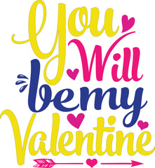 You will bw my valentine