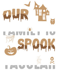 Our Family Is Spook Tacular Spooky Halloween Holiday