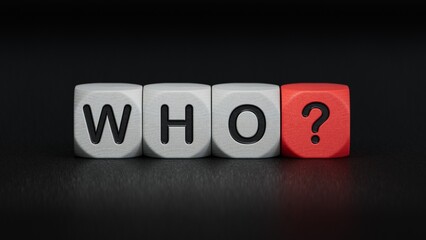 "who?".the word spelled out using toy dice. Education concept.3D rendering on black background.
