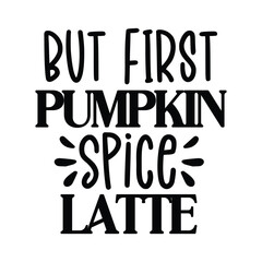 but first pumpkin spice latte