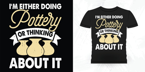 Funny Ceramic Artist Retro Vintage Pottery Maker T-shirt Design