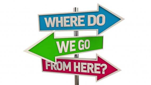 Where Do We Go From Here Arrow Signs Uncertainty Direction 3d Animation