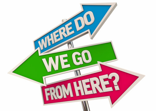Where Do We Go From Here Arrow Signs Unertainty Direction 3d Illustration