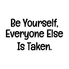 be yourself everyone else is taken typographic quote vector SVG cut file design on white background 