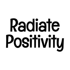 radiate positivity typographic quote vector SVG cut file design on white background 