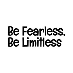 be fearless be limitless typographic quote vector SVG cut file design on white background 