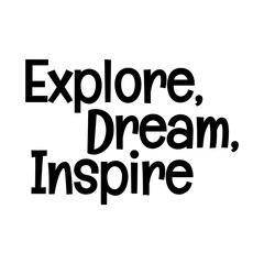 explore dream inspire typographic quote vector SVG cut file design on white background 
