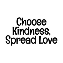 choose kindness spread love typographic quote vector SVG cutout design on white background 
