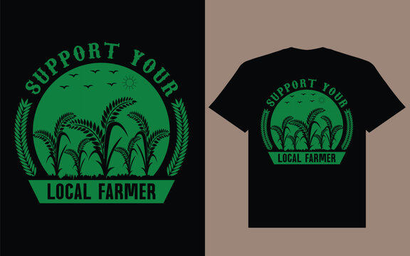 Support your local farmer t shirt design, support your local farmer design, farmer t shirt design