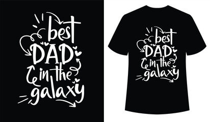 ''Best Dad in the Galaxy'' quote best dad t-shirt, new dad t-shirts, dad vector typography, best dad typography design, typography lettering for greeting posters, banners, and all media