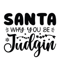 Santa why you be Judgin, Christmas SVG, Funny Christmas Quotes, Winter SVG, Merry Christmas, Santa SVG, typography, vintage, t shirts design, Holiday shirt