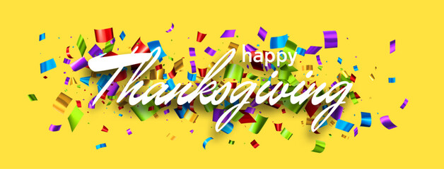 Happy thanksgiving sign over colorful confetti on yellow background.