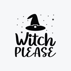 Witch Please. Typography Halloween t-shirt design. Halloween t-shirt design template easy to print for man, women, and children