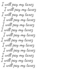 Digital png of i will pay my taxes text lines repeated on transparent background