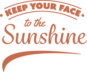 Digital png of keep your face to the sunshine text in brown on transparent background