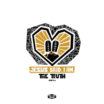 The "I'am" series. Jesus said I'am - the truth.