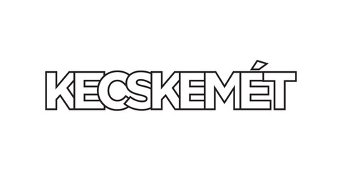 Kecskemet in the Hungary emblem. The design features a geometric style, vector illustration with bold typography in a modern font. The graphic slogan lettering.