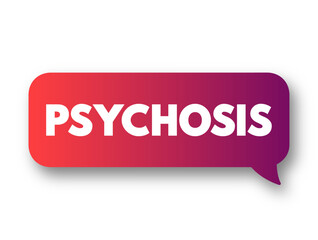 Psychosis is a mental condition that causes you to lose touch with reality, text concept background