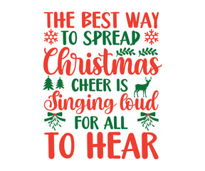 The best way to spread Christmas cheer is singing loud for all to hear Svg, Winter Design, T Shirt Design, Happy New Year SVG, Christmas SVG, Christmas 