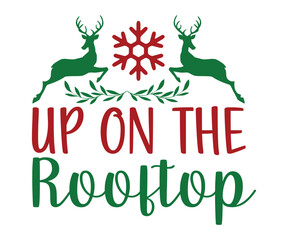 Up on the Rooftop Svg, Winter Design, T Shirt Design, Happy New Year SVG, Christmas SVG, Christmas 