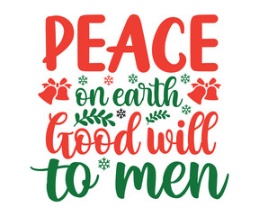 Peace on Earth, Goodwill to Men Svg, Winter Design, T Shirt Design, Happy New Year SVG, Christmas SVG, Christmas 