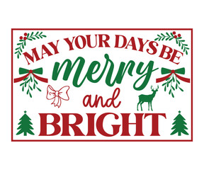 May your days be merry and bright Svg, Winter Design, T Shirt Design, Happy New Year SVG, Christmas SVG, Christmas 
