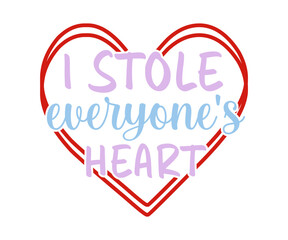 I Stole Everyone's Heart svg, T-Shirt baby, Cute Baby Sayings SVG, Baby Quote, Newborn baby SVG