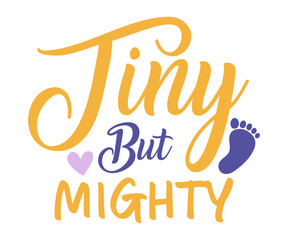 Tiny But Mighty svg, T-Shirt baby, Cute Baby Sayings SVG, Baby Quote, Newborn baby SVG