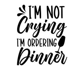 I'm Not Crying I'm Ordering Dinner svg, T-Shirt baby, Cute Baby Sayings SVG, Baby Quote, Newborn baby SVG