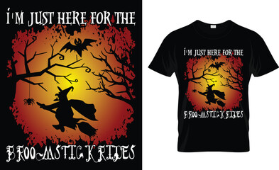 I'm just here for the broomstick rides t-shirt design 