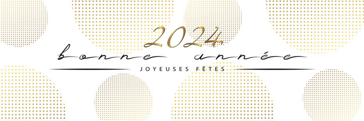 2024 - Carte de vœux ou bannière raffinée pour la nouvelle année avec une typographie manuscrite en français - traduction : bonne année, joyeuses fêtes - fond blanc avec des cercles pointillés or.