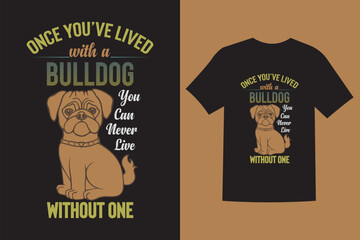 t shirt design, Dog T-shirt Design, Dog Lover //  Dog Typography T-shirt , Bulldog Vector T-shirt, Dog Vector Graphic T-shirt Design.